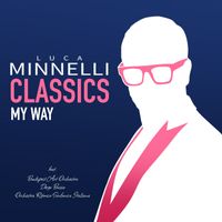 Luca Minnelli - My Way (feat. Budapest Art Orchestra, Orchestra Ritmico Sinfonica Italiana, Diego Basso, Lele Melotti & Lorenzo Poli)