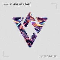 Mha Iri - Give Me A Bass
