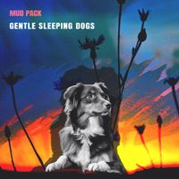 Mud Pack - Gentle Sleeping Dogs
