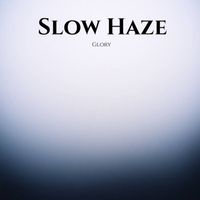 Glory - Slow Haze