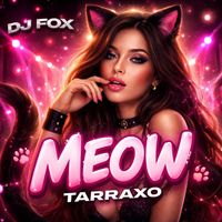 DJ Fox - Meow Tarraxo