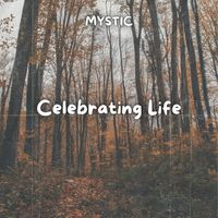 MYSTIC - Celebrating Life