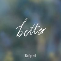 Banipreet - Better
