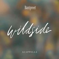 Banipreet - Wildside (acapella)