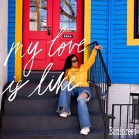 Banipreet - My Love Is Like