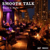 Wayne S. Hicks - Smooth Talk
