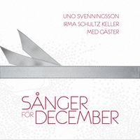 Uno Svenningsson & Irma Schultz-Keller - Sånger för december