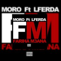 Moro feat. LFERDA - Fm - Fariha M3ana (Explicit)