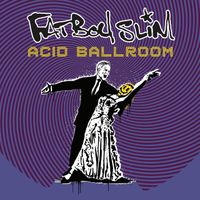 Fatboy Slim - Acid Ballroom (Explicit)