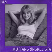 bLAi - Muttans önskelista (Explicit)
