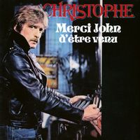 Christophe - Merci John d’être venu