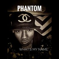 Phantom - Whats My Name (Explicit)