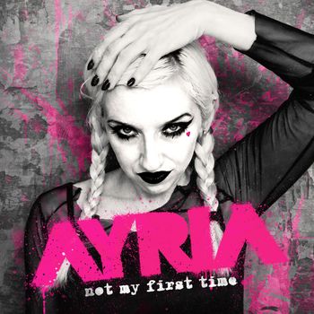 Ayria - Not My First Time