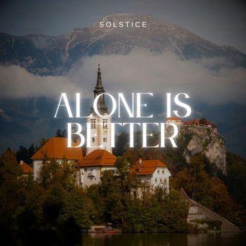 Solstice - Alone Is Better