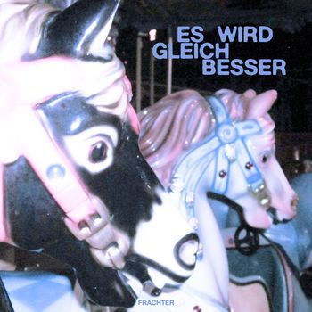 Frachter - Es Wird Gleich Besser