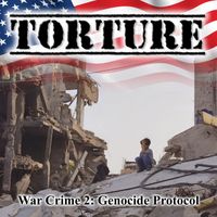 Torture - War Crime 2: Genocide Protocol (Explicit)