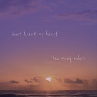 How Many Colors - Don't Break My Heart