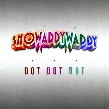 Showaddywaddy - Dot Dot Dot