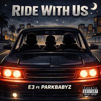 E3 - Ride with us (feat. Parkbabyz) (Explicit)