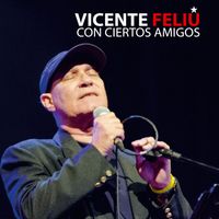 Vicente Feliú - Con ciertos amigos (En Vivo)
