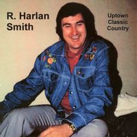 R. Harlan Smith - Uptown Classic Country