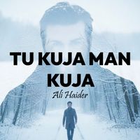 Ali Haider - Tu Kuja Man Kuja