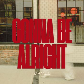 Danee - Gonna Be Alright