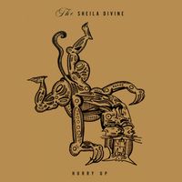 The Sheila Divine - Hurry Up
