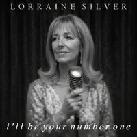 LORRAINE SILVER - I'll Be Your Number One