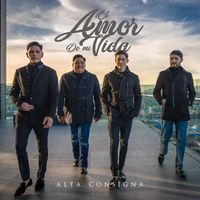Alta Consigna - El Amor De Mi Vida