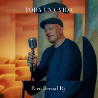 Paco Bernal Rj - Toda una Vida