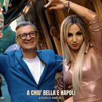 Angelo Mauro - A chiu' bella e Napoli