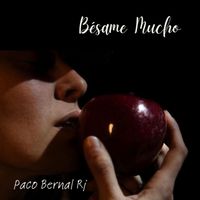 Paco Bernal Rj - Bésame mucho