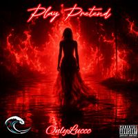 OnlyLuccc - Play Pretend (Explicit)