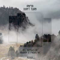 ANMA - Don't Turn (Skapi Remix)