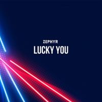 Zephyr - Lucky You