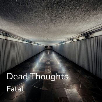 Fatal - Dead Thoughts (Explicit)