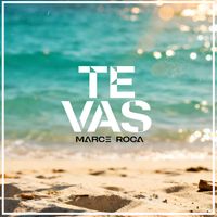 Marce Roca - Te Vas