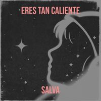 Salva - Eres Tan Caliente (Explicit)