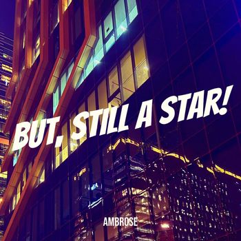 Ambrose - But, Still a Star!