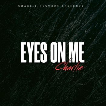 Charlie - Eyes On Me