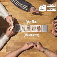 headroom - Takes More (Than it Gives)