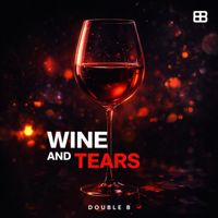 Double B - Wine And Tears (Explicit)