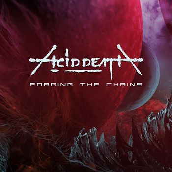 Acid Death - Forging The Chains (Single Version)