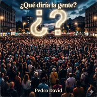 Pedro David - ¿Qué Diría La Gente?
