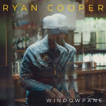 Ryan Cooper - Windowpane