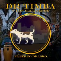 Dr Timba y los Sedaneros - El Perro Draško