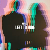 Reivax - Left to Hide