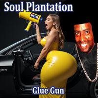 Soul Plantation - Glue Gun