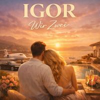 Igor - Wir Zwei (Explicit)
